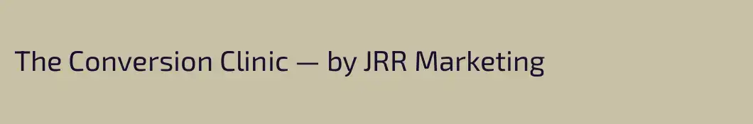 The Conversion Clinic — by JRR Marketing